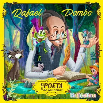 Rafael Pombo El Poeta De Los Niños by Cantiaventuras