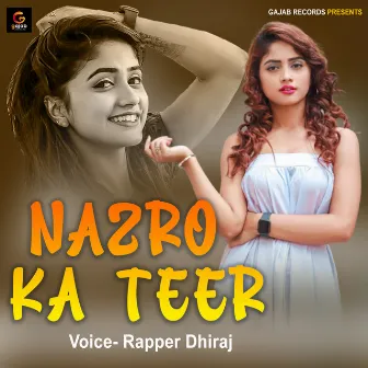 Nazro Ka Teer (Bhojpuri Song) by Rapper Dhiraj