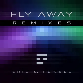 Fly Away (Remixes) by Eric C. Powell