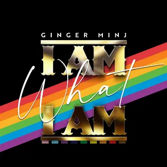 I Am What I Am by Ginger Minj