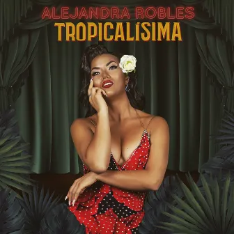 Tropicalísima by Alejandra Robles