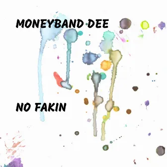 No Fakin by Moneyband Dee