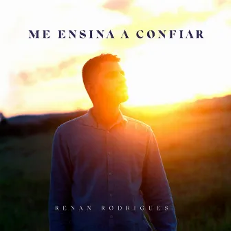 Me Ensina a Confiar by Renan Rodrigues