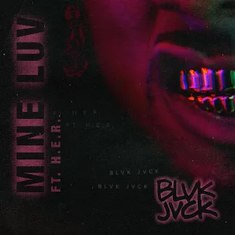 Mine Luv (feat. H.E.R.) by BLVK JVCK