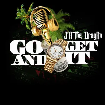 Go and Get It by JA the Dragan