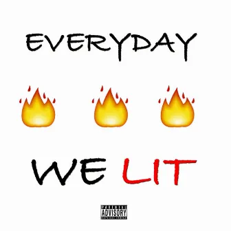 Everyday We Lit by Fitty Boi