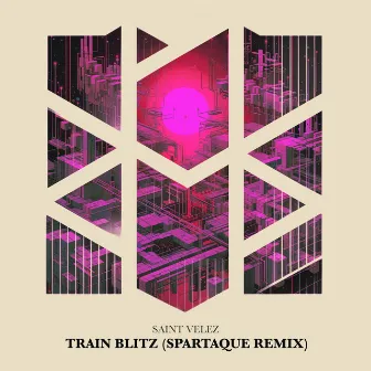 Train Blitz Remixed by Saint Velez