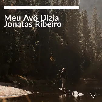 Meu Avô Dizia by Jonatas Ribeiro