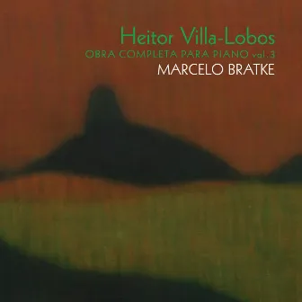 Heitor Villa Lobos - Obra Completa para Piano Vol. 3 by Marcelo Bratke