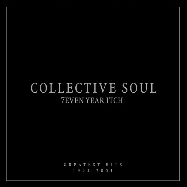 7even Year Itch: Collective Soul Greatest Hits (1994-2001) [International Version]