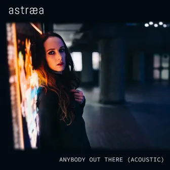 Anybody Out There (Acoustic) by Astræa