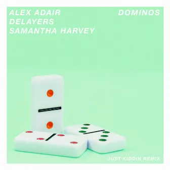 Dominos (Just Kiddin Remix) by Alex Adair