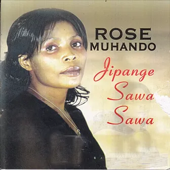 Jipange Sawa Sawa by Rose Muhando