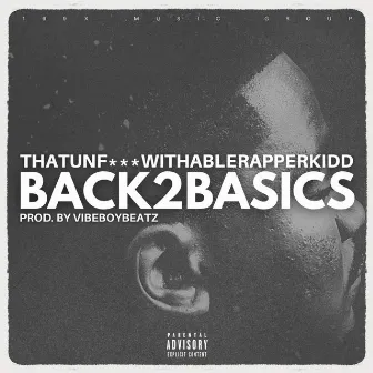 Back2Basics by ThatUnf***withableRapperKidd