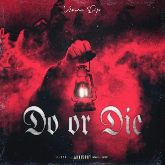 Do or die by Vince Dp