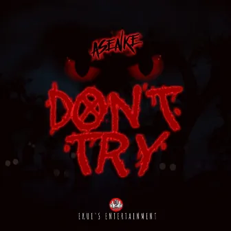 Don't Try by Asenke