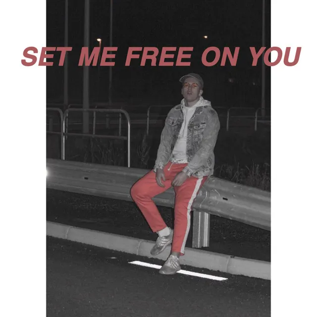 Set Me Free on You