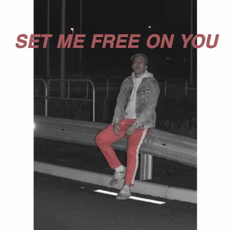 Set Me Free on You by Liam K