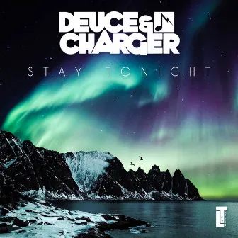 Stay Tonight by Deuce & Charger