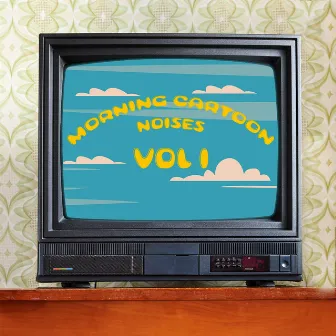 Morning Cartoon Noises, Vol. 1 by Robert M. Bach