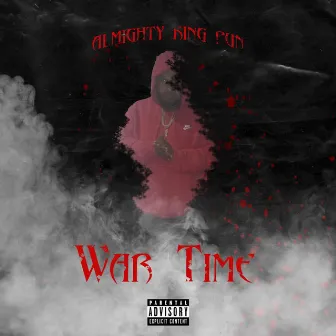 WAR TIME by Almighty King Pun