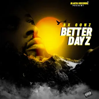 Better Dayz by BX Gonz