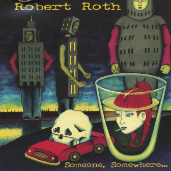 Someone, Somewhere... by Robert Roth