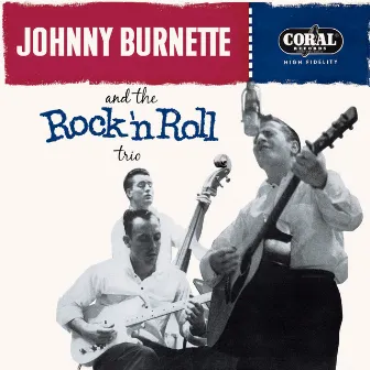 Tear It Up: The Complete Legedary Coral Recordings by Johnny Burnette & The Rock 'N' Roll Trio