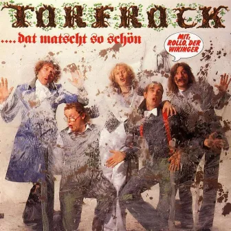 ...Dat Matscht so Schön by Torfrock