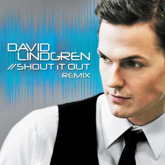 Shout it Out [Remix] (Remix Version) by David Lindgren