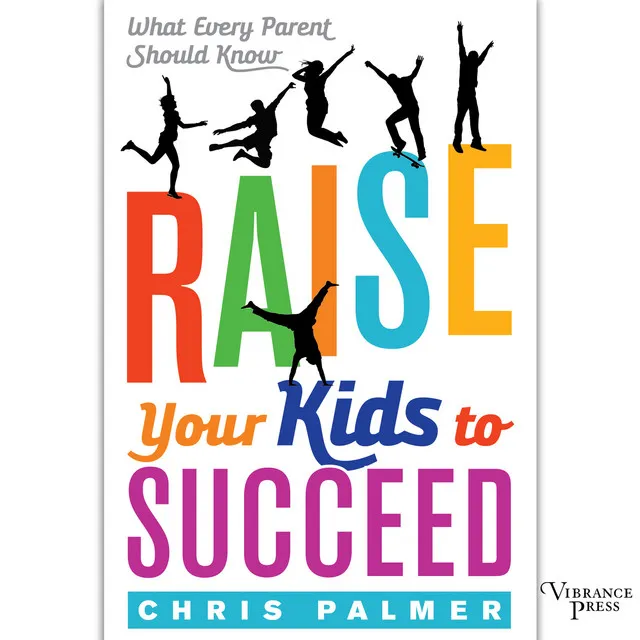 Chapter 27 - Raise Your Kids to Succeed - What Every Parent Should Know