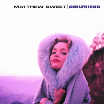 Girlfriend (Legacy Edition) by Matthew Sweet