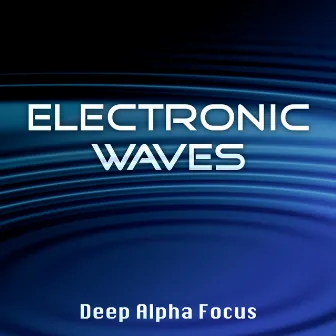 Deep Alpha Focus by Electronic Waves