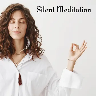 Silent Meditation - Healthy Way for Your Nerves by Quiet Music Oasis