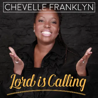 Lord is Calling by Chevelle Franklin