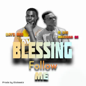 Blessing Follow Me by Is Gee Awaanaa Be