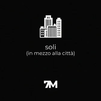 soli (in mezzo alla città) by 7M