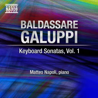 Galuppi: Keyboard Sonatas, Vol. 1 by Matteo Napoli