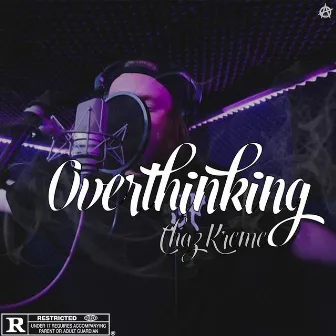 Overthinking by Chaz Kreme