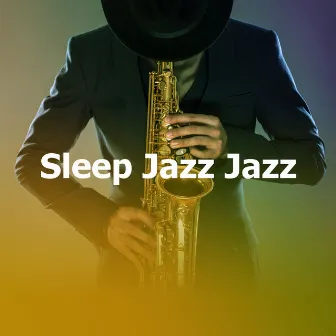 Sleep Jazz Jazz by Jazz For Sleeping