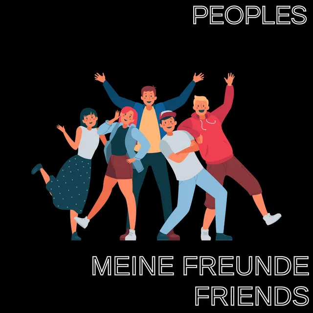 Meine Freunde / Friends