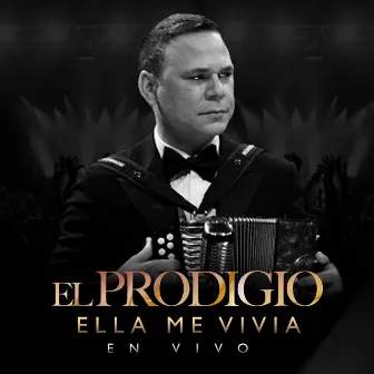 Ella Me Vivia (En Vivo) by El Prodigio