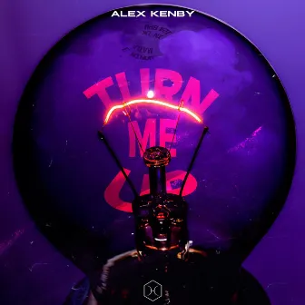 Turn Me Up by Alex Kenby