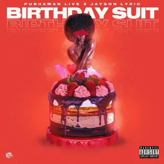 Birthday Suit by Pushaman Live