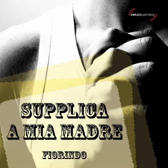 Supplica a mia madre by Fiorindo