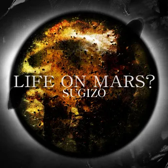 LIFE ON MARS? by SUGIZO