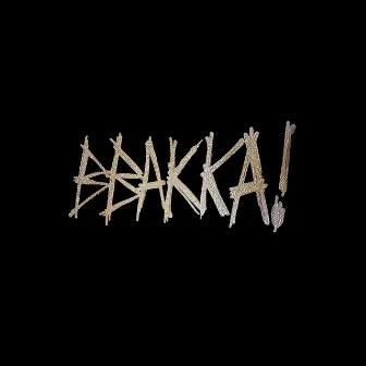 BBAKKA! by DJ MAD