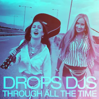 Through All the Time by Drops DJs