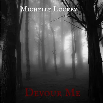 Devour Me by Michelle Lockey