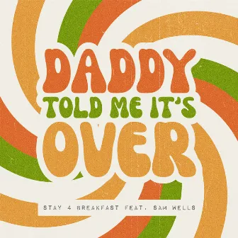 Daddy Told Me It's Over by Sam Wells